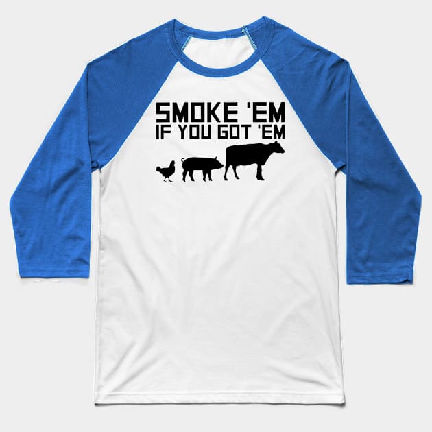 Smoke em If you got em Baseball T-Shirt by SATRIA BINTANG